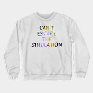 Can't Escape The Simulation Quote Glitch Art Crewneck Sweatshirt